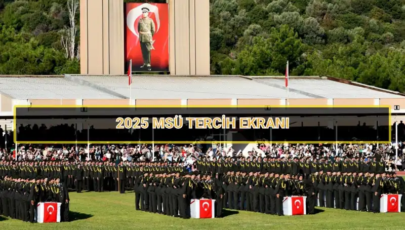 2025 MSÜ Tercih Süreci: Tarihler, Şartlar ve En Son Detaylar Eylül'de Açıklanacak!