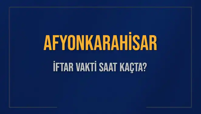 Afyonkarahisar'da İftar Saati Nedir? 3 Mart 2025 İçin Detaylar!