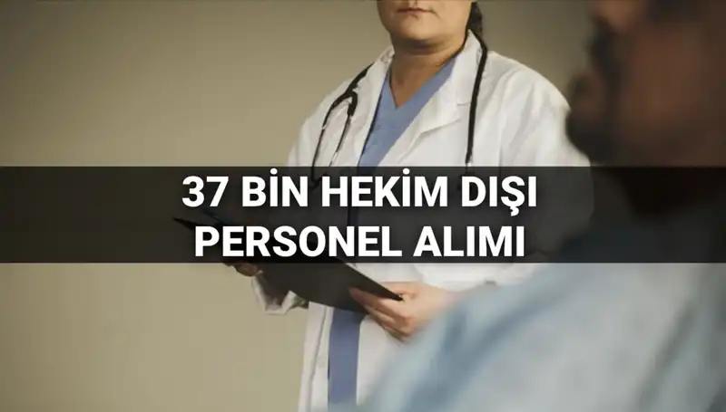 Sağlık Bakanlığı 2025’te 37 Bin Hekim Dışı Personel Alacak: Detaylar Açıklandı
