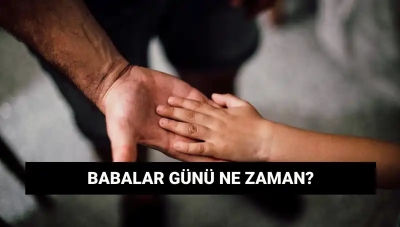 Babalar Günü 2025’te Ne Zaman? Tarihçesi ve Öne Çıkan Gelenekler