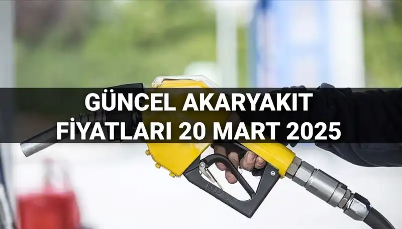 Akaryakıt Fiyatlarında Şok Gelişmeler! 20 Mart 2025 Güncel Veriler