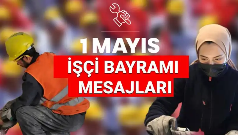 2025'te 1 Mayıs İşçi Bayramı: Dayanışma ve Birlik İçin İlham Verici Mesajlar