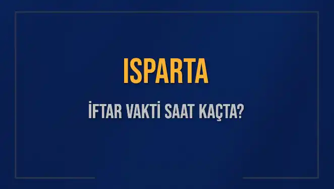 Isparta'da İftar Vakti Bugün Ne Zaman? İşte Detaylar!