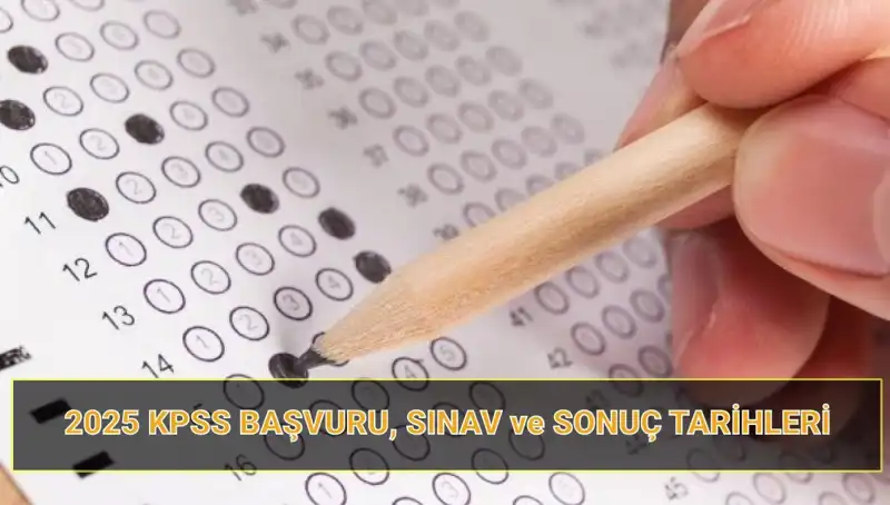 2025 KPSS Başvuru Tarihleri ve Sonuç Açıklama Süreci Hakkında Bilinmesi Gerekenler