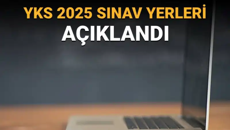YKS Sınav Yerleri Açıklandı: 2025 Sınav Merkezi Bilgileri Neler?