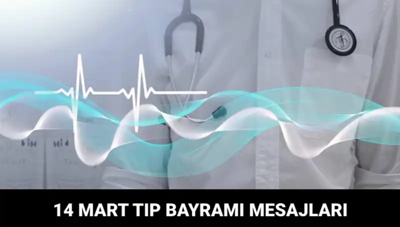 14 Mart Tıp Bayramı'nda Sağlık Çalışanlarına Özel Sıcak Mesajlar