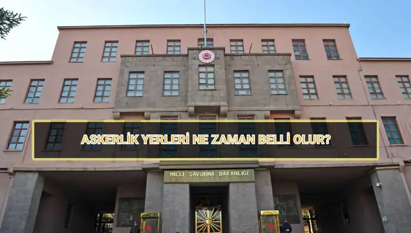 Mayıs Celbinde Askerlik Yerleri 2025 Açıklandı mı? Öğrenin!