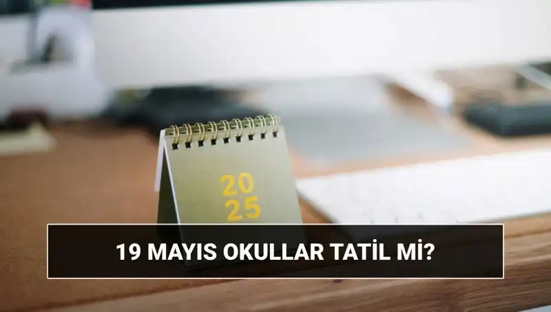19 Mayıs'ta Okullar Tatil Mi? Hayatınızın Gözdesi Olayları Kaçırmayın