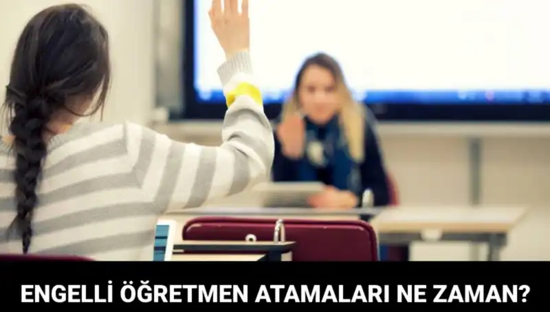 Engelli Öğretmen Atama Sonuçlarının Açıklanacağı Tarih Belli Oldu!