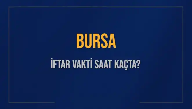 Bursa'da İftar Saati Ne Zaman? 2025 İçin Güncel Bilgiler Burada!