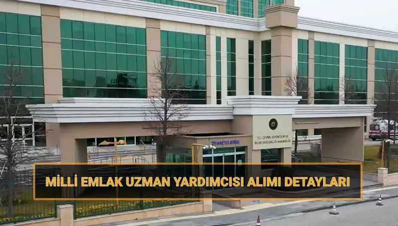 Milli Emlak Uzman Yardımcısı Alımı İçin Tarihler ve Şartlar Açıklandı!