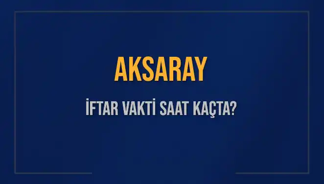 Aksaray İftar Vakti: 3 Mart 2025 İçin Detaylar Burada!