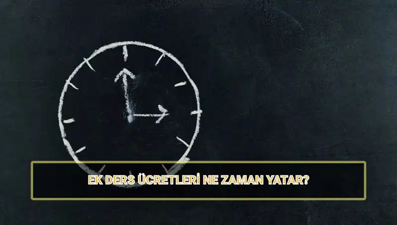 2025'te Öğretmen Ek Ders Ücretleri: Ne Zaman Yatacak ve Ne Kadar?