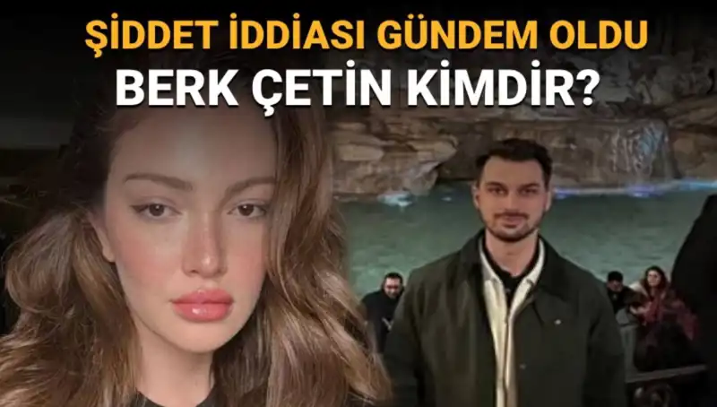 Şiddet İddialarıyla Gündemde: Danla Bilic'in Eski Sevgilisi Berk Çetin Kimdir?