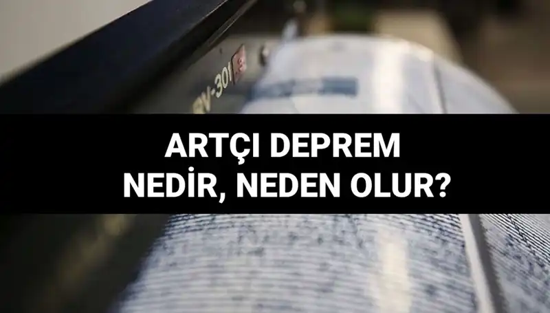 Artçı Depremler: Nedenleri ve Süreleri Hakkında Bilinmesi Gerekenler